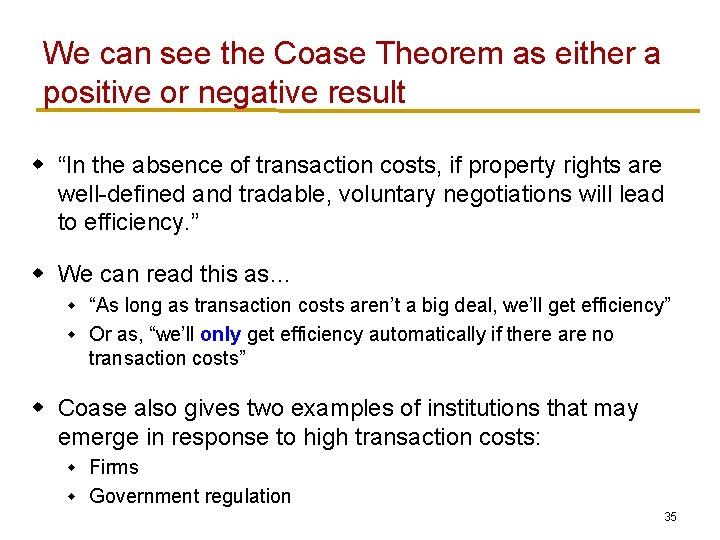 We can see the Coase Theorem as either a positive or negative result w