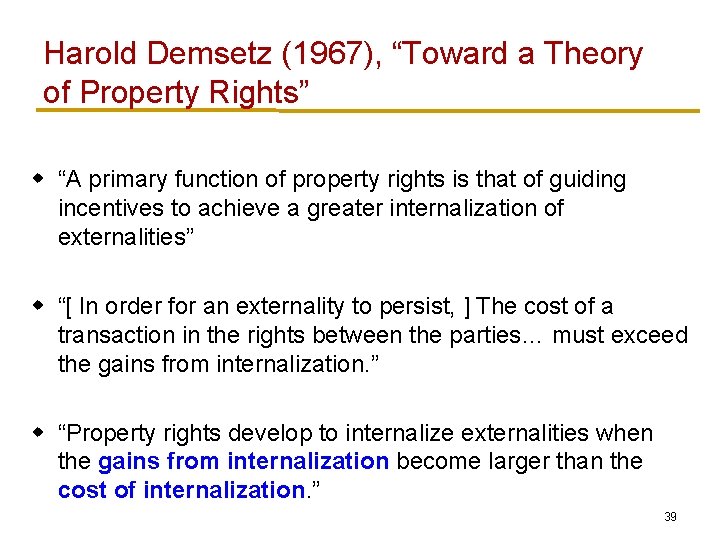 Harold Demsetz (1967), “Toward a Theory of Property Rights” w “A primary function of