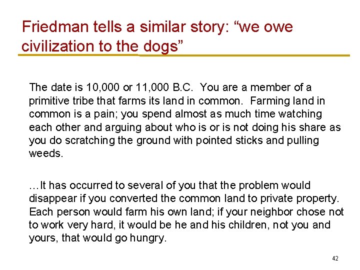 Friedman tells a similar story: “we owe civilization to the dogs” The date is