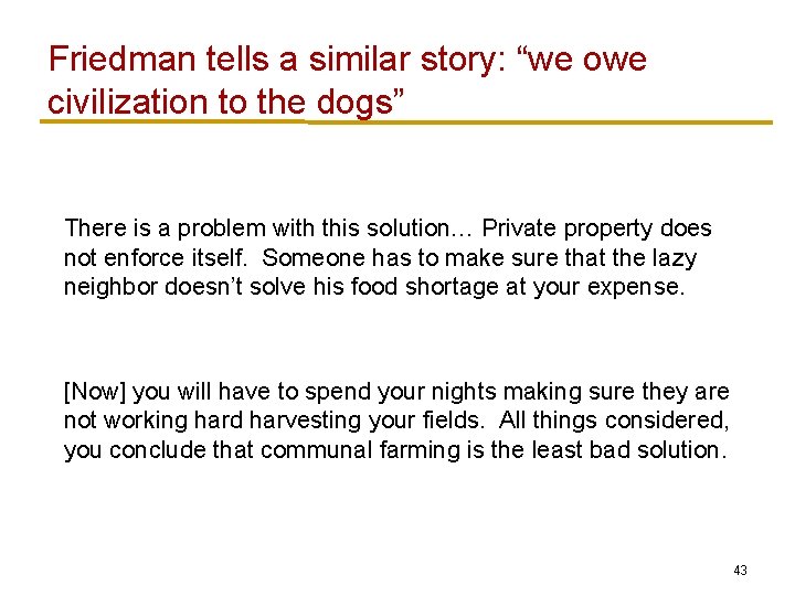 Friedman tells a similar story: “we owe civilization to the dogs” There is a