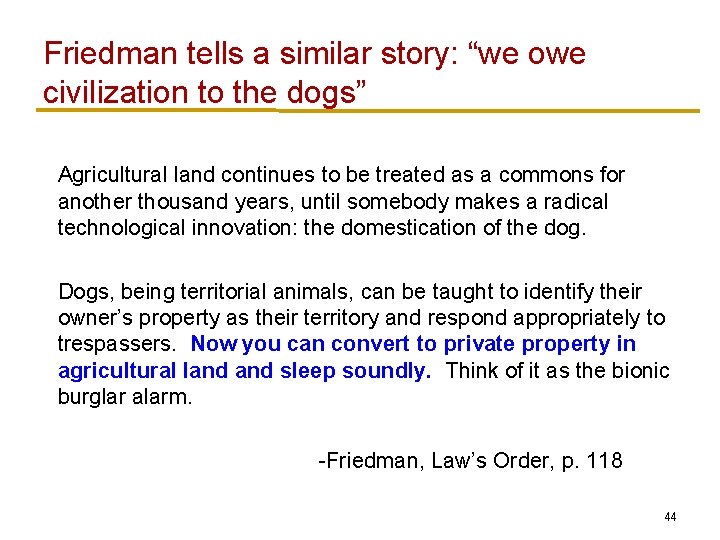 Friedman tells a similar story: “we owe civilization to the dogs” Agricultural land continues