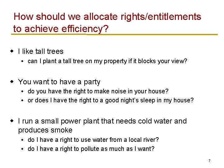 How should we allocate rights/entitlements to achieve efficiency? w I like tall trees w