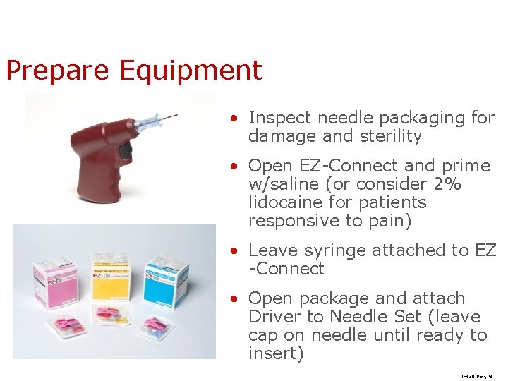 Prepare Equipment • Inspect needle packaging for damage and sterility • Open EZ-Connect and
