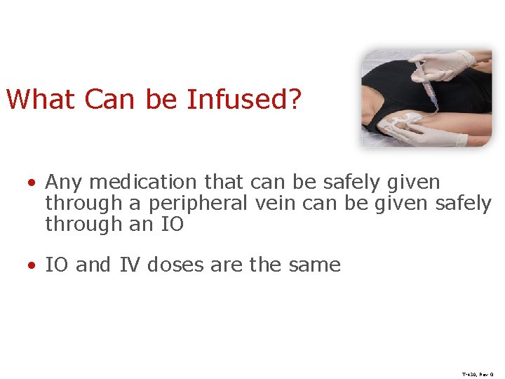 What Can be Infused? • Any medication that can be safely given through a