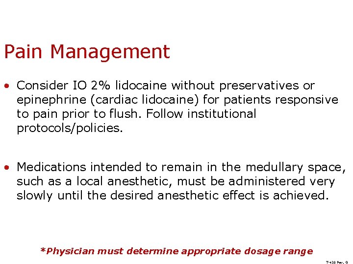 Pain Management • Consider IO 2% lidocaine without preservatives or epinephrine (cardiac lidocaine) for