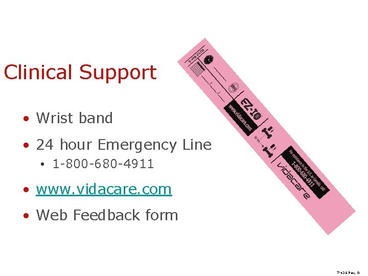 Clinical Support • Wrist band • 24 hour Emergency Line • 1 -800 -680