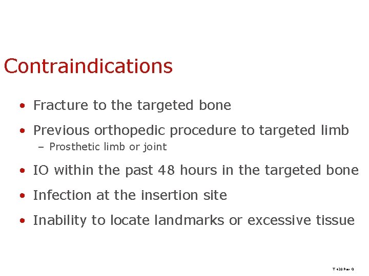 Contraindications • Fracture to the targeted bone • Previous orthopedic procedure to targeted limb