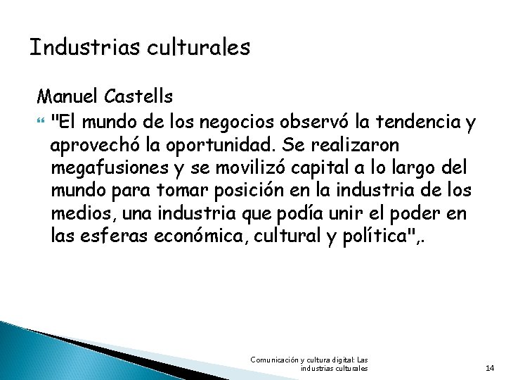 Industrias culturales Manuel Castells "El mundo de los negocios observó la tendencia y aprovechó