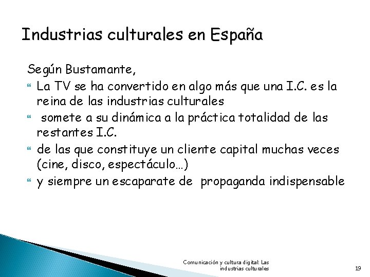 Industrias culturales en España Según Bustamante, La TV se ha convertido en algo más