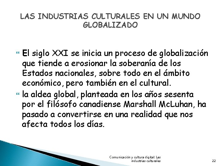 LAS INDUSTRIAS CULTURALES EN UN MUNDO GLOBALIZADO El siglo XXI se inicia un proceso