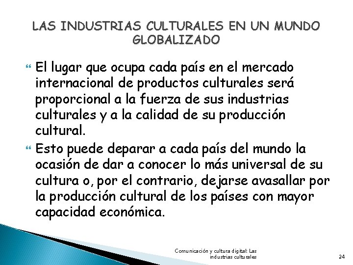 LAS INDUSTRIAS CULTURALES EN UN MUNDO GLOBALIZADO El lugar que ocupa cada país en