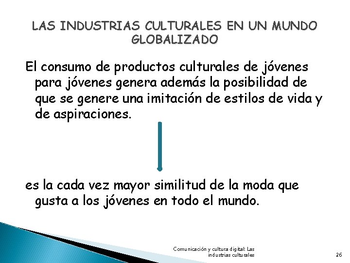 LAS INDUSTRIAS CULTURALES EN UN MUNDO GLOBALIZADO El consumo de productos culturales de jóvenes