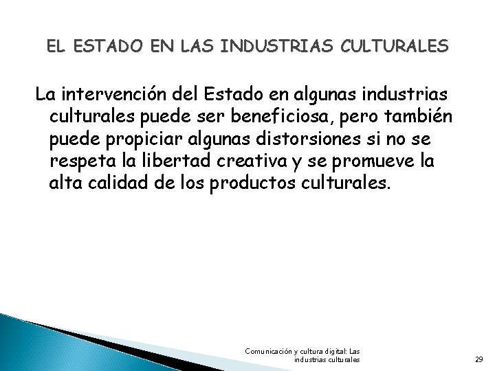 EL ESTADO EN LAS INDUSTRIAS CULTURALES La intervención del Estado en algunas industrias culturales