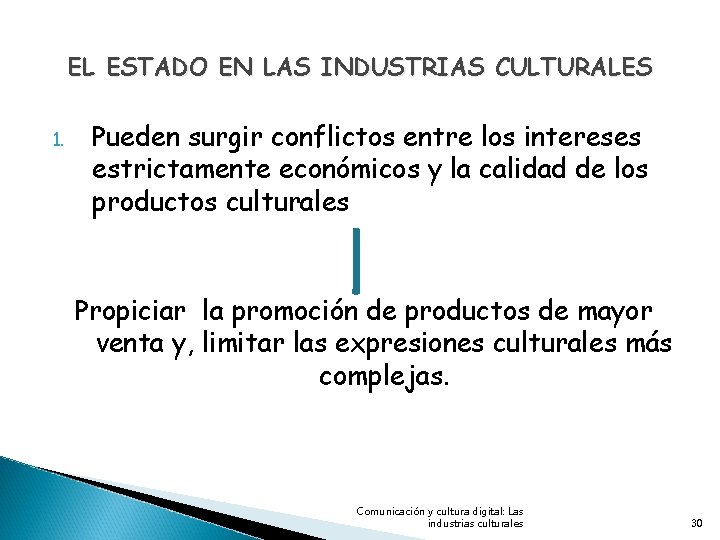 EL ESTADO EN LAS INDUSTRIAS CULTURALES 1. Pueden surgir conflictos entre los intereses estrictamente