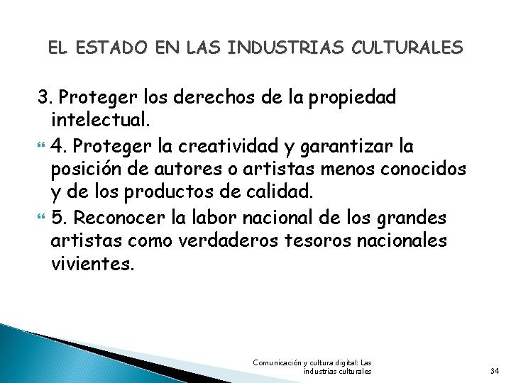 EL ESTADO EN LAS INDUSTRIAS CULTURALES 3. Proteger los derechos de la propiedad intelectual.