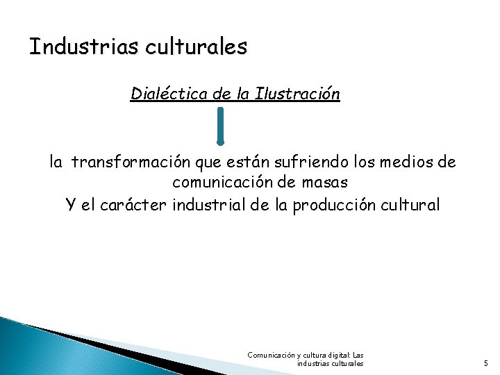 Industrias culturales Dialéctica de la Ilustración la transformación que están sufriendo los medios de