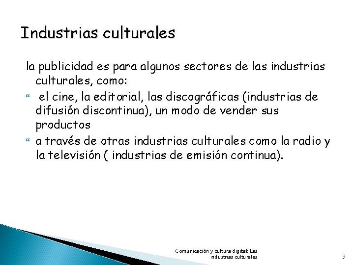 Industrias culturales la publicidad es para algunos sectores de las industrias culturales, como: el