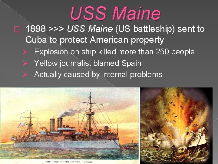 USS Maine � 1898 >>> USS Maine (US battleship) sent to Cuba to protect