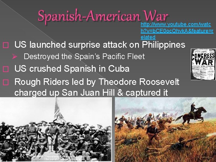 Spanish-American War http: //www. youtube. com/watc h? v=b. CE 0 oc. Qhvk. A&feature=r elated