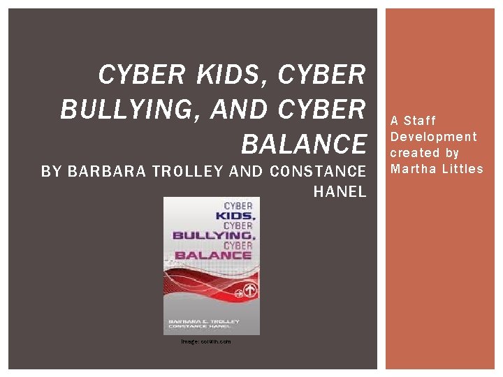 CYBER KIDS, CYBER BULLYING, AND CYBER BALANCE BY BARBARA TROLLEY AND CONSTANCE HANEL Image: