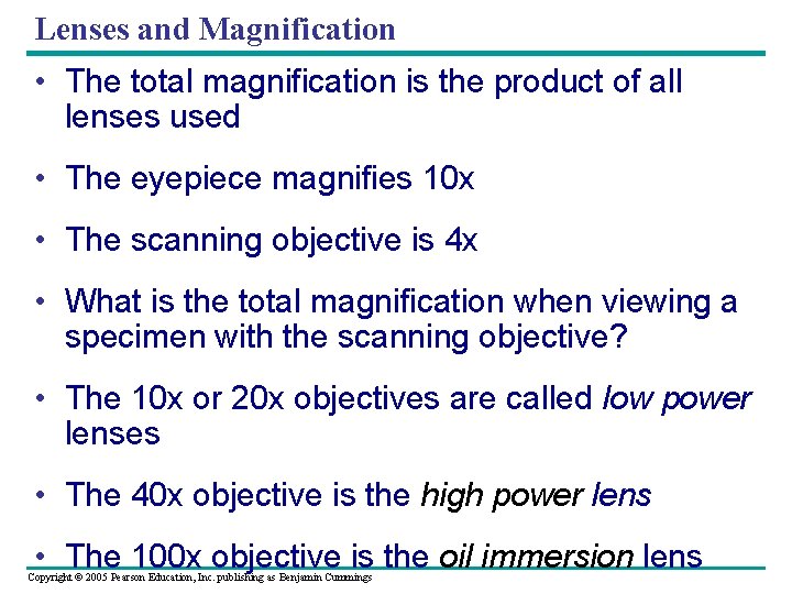 Lenses and Magnification • The total magnification is the product of all lenses used