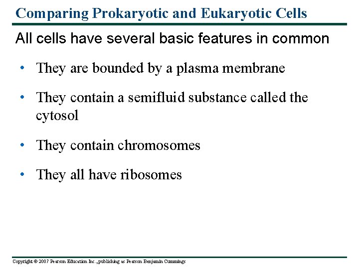 Comparing Prokaryotic and Eukaryotic Cells All cells have several basic features in common •