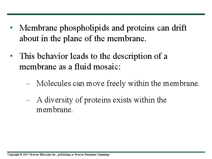  • Membrane phospholipids and proteins can drift about in the plane of the