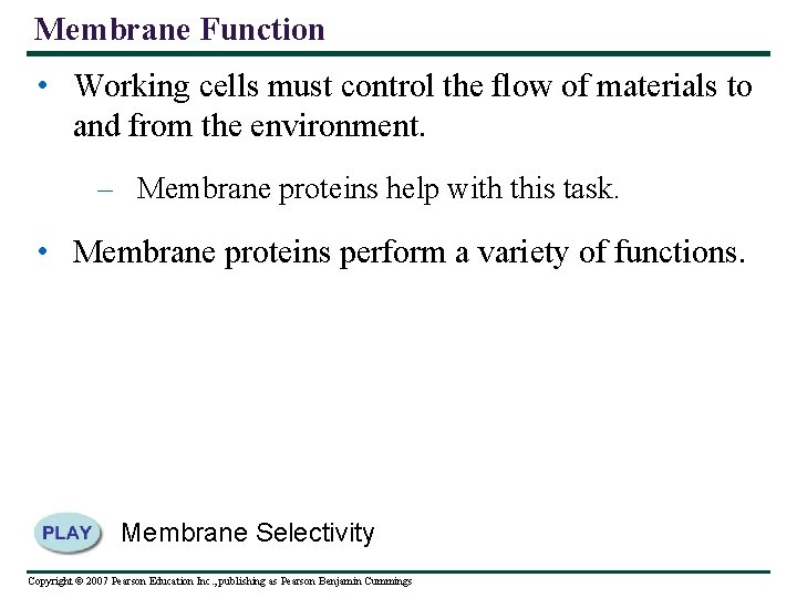 Membrane Function • Working cells must control the flow of materials to and from