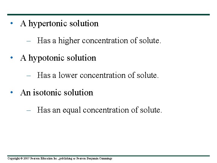  • A hypertonic solution – Has a higher concentration of solute. • A