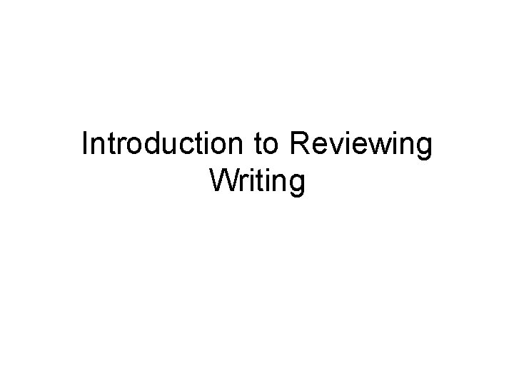 Introduction to Reviewing Writing 