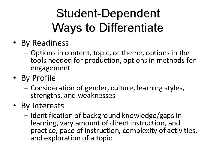 Student-Dependent Ways to Differentiate • By Readiness – Options in content, topic, or theme,