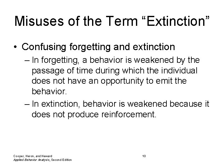 Misuses of the Term “Extinction” • Confusing forgetting and extinction – In forgetting, a