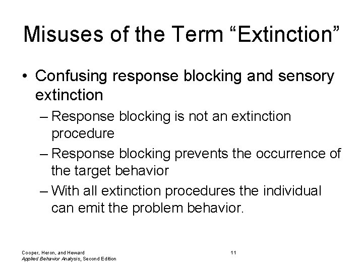 Misuses of the Term “Extinction” • Confusing response blocking and sensory extinction – Response