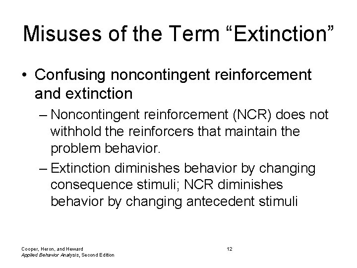 Misuses of the Term “Extinction” • Confusing noncontingent reinforcement and extinction – Noncontingent reinforcement