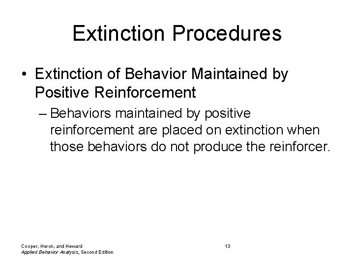 Extinction Procedures • Extinction of Behavior Maintained by Positive Reinforcement – Behaviors maintained by