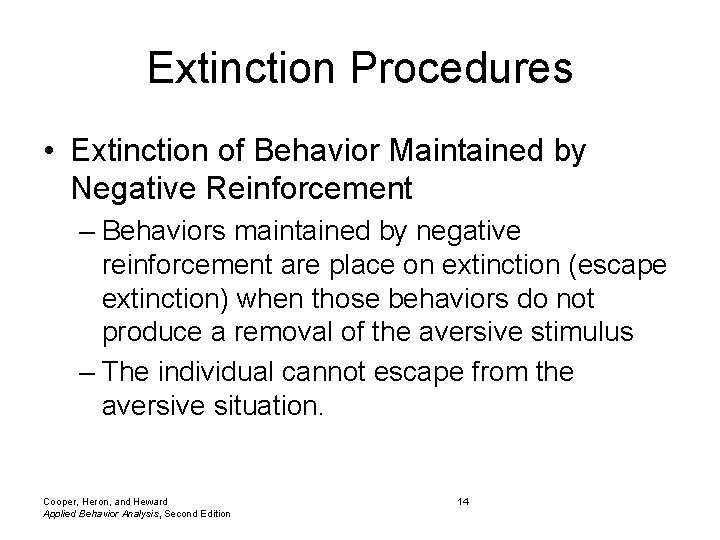 Extinction Procedures • Extinction of Behavior Maintained by Negative Reinforcement – Behaviors maintained by