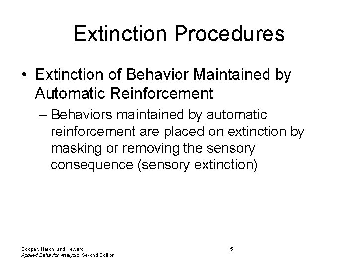 Extinction Procedures • Extinction of Behavior Maintained by Automatic Reinforcement – Behaviors maintained by