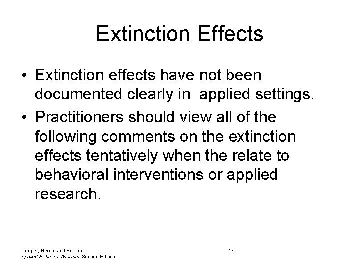 Extinction Effects • Extinction effects have not been documented clearly in applied settings. •