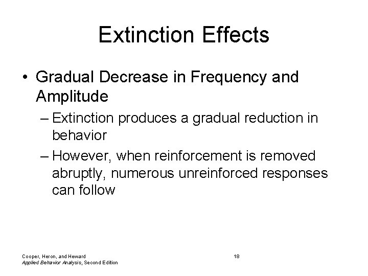 Extinction Effects • Gradual Decrease in Frequency and Amplitude – Extinction produces a gradual