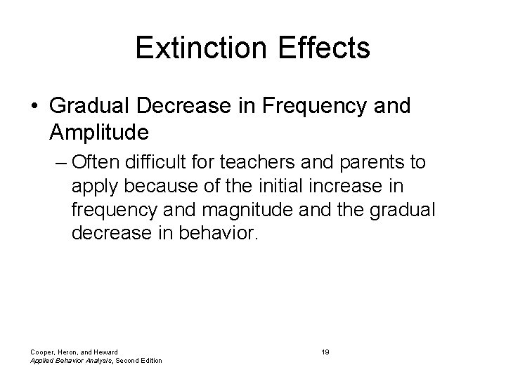 Extinction Effects • Gradual Decrease in Frequency and Amplitude – Often difficult for teachers