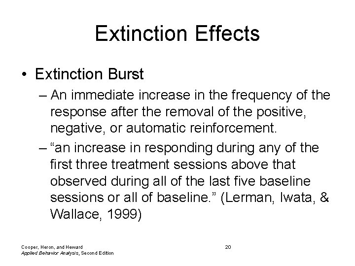 Extinction Effects • Extinction Burst – An immediate increase in the frequency of the