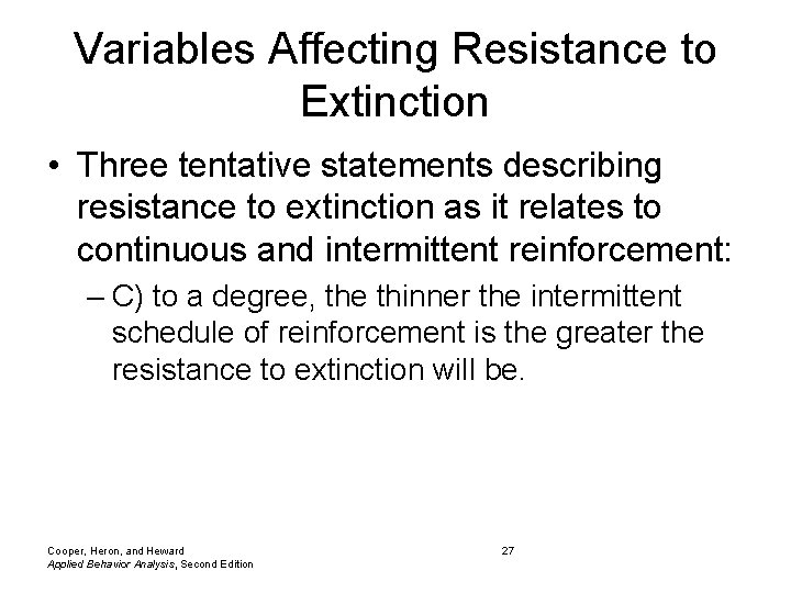 Variables Affecting Resistance to Extinction • Three tentative statements describing resistance to extinction as