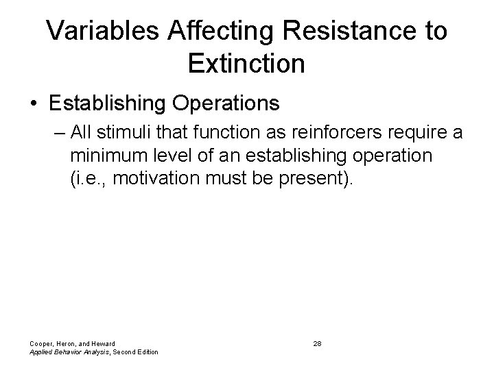 Variables Affecting Resistance to Extinction • Establishing Operations – All stimuli that function as