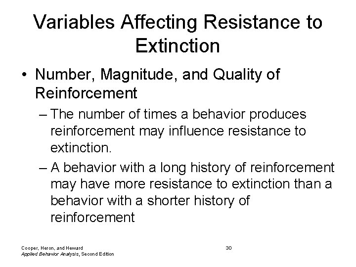 Variables Affecting Resistance to Extinction • Number, Magnitude, and Quality of Reinforcement – The