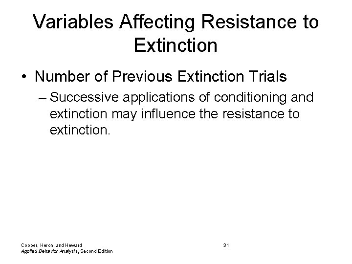 Variables Affecting Resistance to Extinction • Number of Previous Extinction Trials – Successive applications