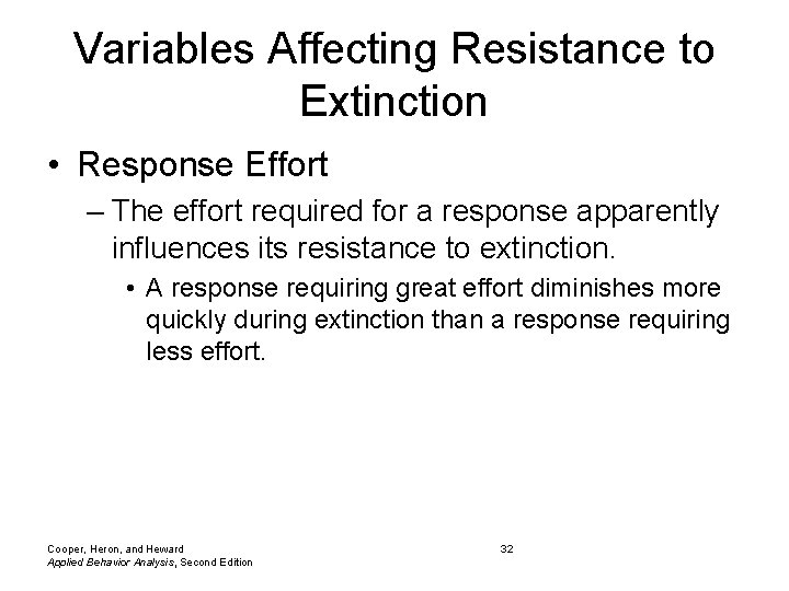 Variables Affecting Resistance to Extinction • Response Effort – The effort required for a