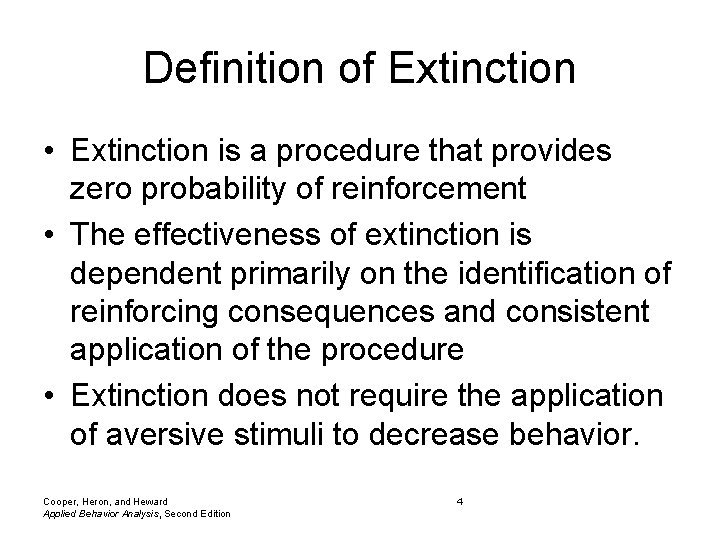 Definition of Extinction • Extinction is a procedure that provides zero probability of reinforcement