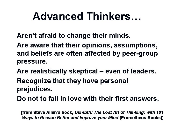 Advanced Thinkers… n n n Aren’t afraid to change their minds. Are aware that