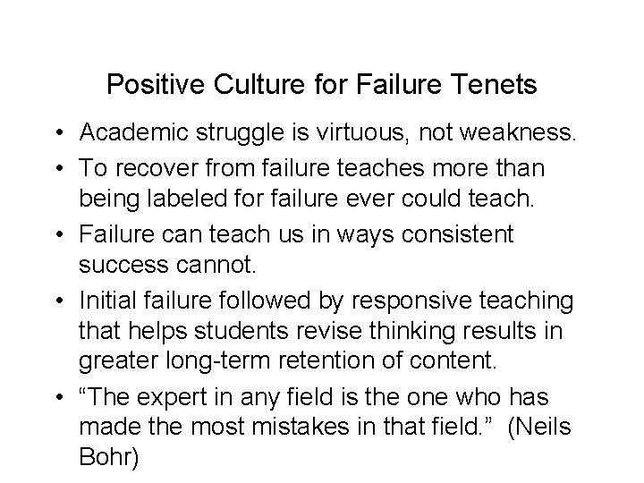 Positive Culture for Failure Tenets • Academic struggle is virtuous, not weakness. • To