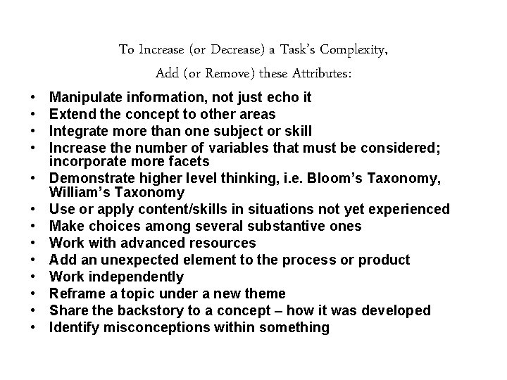  • • • • To Increase (or Decrease) a Task’s Complexity, Add (or